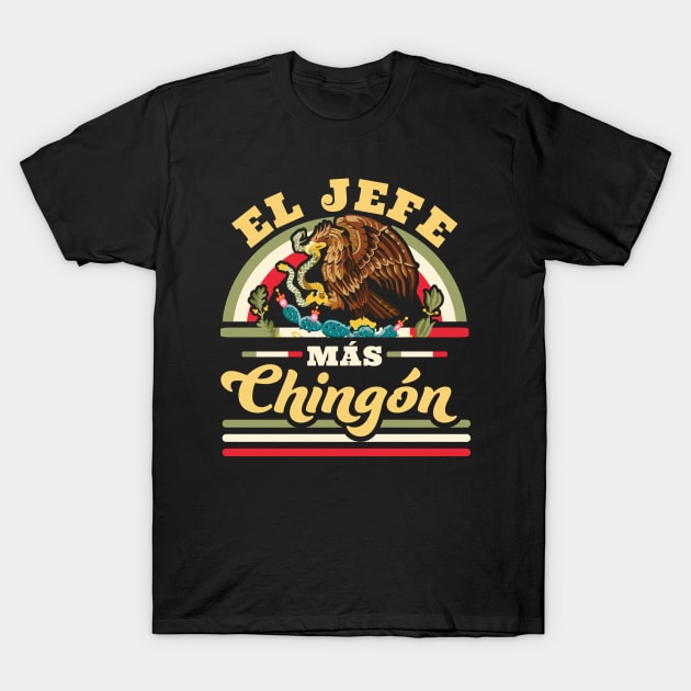 El Jefe Mas Chingon T-Shirt by OrangeMonkeyArt